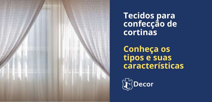 Tecidos para confecção de cortinas - Conheça os tipos e suas características