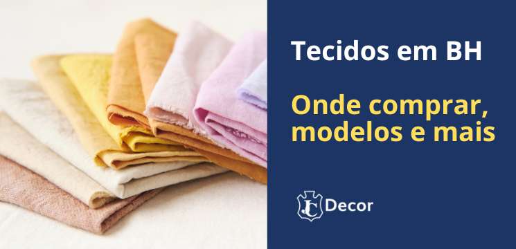 Tecidos em BH - Onde comprar, modelos e mais